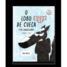 O lobo de cueca está congelando pra valer