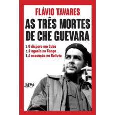 As três mortes de che guevara