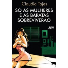 Só as mulheres e as baratas sobreviverão