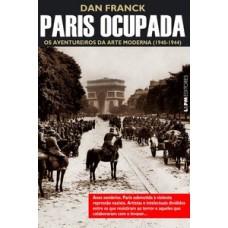 Paris ocupada: os aventureiros da arte moderna (1940-1944)