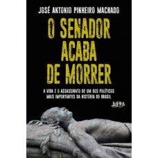 O senador acaba de morrer