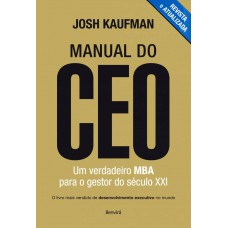 Manual do CEO: Um verdadeiro MBA para o gestor do século XXI