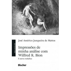 Impressões de minha análise com Wilfred R. Bion e outros trabalhos