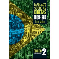 Farol alto sobre as diretas 1969-1984: Brado retumbante 2