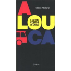 A louca e outros contos de ônibus