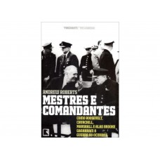 Mestres e comandantes: Como Roosevelt, Churchill, Mashall e Alan Brooke ganharam a guerra no ocidente