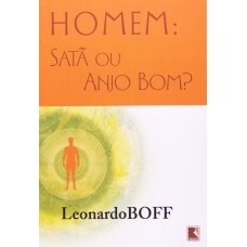 Homem: Satã ou anjo bom?