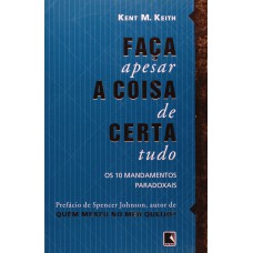 Faça a coisa certa, apesar de tudo: os 10 mandamentos paradoxais