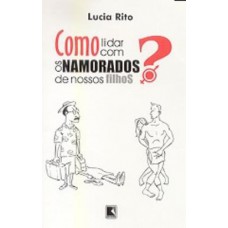 COMO LIDAR COM OS NAMORADOS DE NOSSO FILHOS?