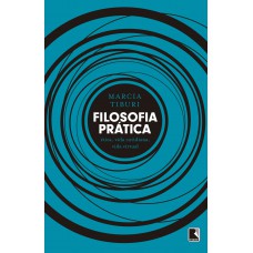 Filosofia prática: Ética, vida cotidiana, vida virtual