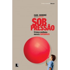 Sob pressão: criança nenhuma merece superpais