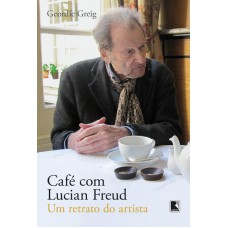 Café com Lucian Freud: Um retrato do artista