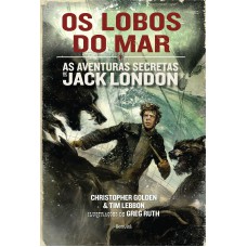 Os lobos do mar: As aventuras de Jack London - Volume 2