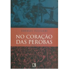 NO CORAÇÃO DAS PEROBAS