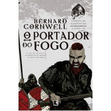 O portador do fogo (Vol. 10 Crônicas Saxônicas)