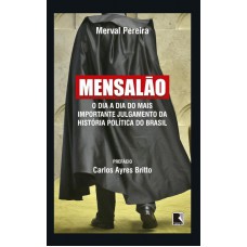 Mensalão: O dia a dia do mais importante julgamento da história política do Brasil