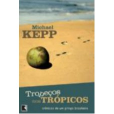 Tropeços nos trópicos - Crônicas de um gringo brasileiro