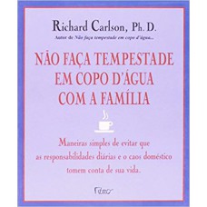 Não faça tempestade em copo d'' água com a família