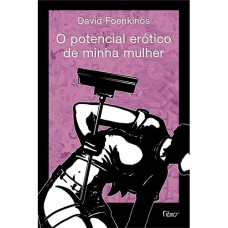 O potencial erótico de minha mulher