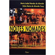 Noites nômades - Espaço e subjetividade nas culturas jovens contemporâneas