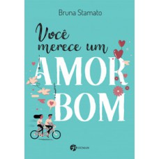 Você merece um amor bom