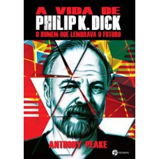 A vida de Philip K. Dick