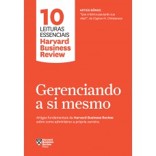 Gerenciando a si mesmo (10 leituras essenciais - HBR)