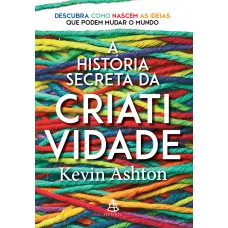 história secreta da criatividade, A