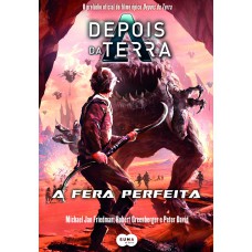 Depois da terra: a fera perfeita