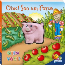 Quem é você?Um livro sonoro:Oinc!Sou um Porco