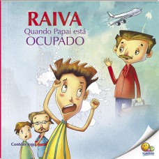 Controle Sua Raiva: Raiva Quando Papai Está Ocupado (Nível 4 / Paradidáticos Todolivro)