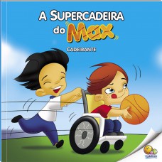 Inclusão Social: Supercadeira do Max (Cadeirante) (Nível 3 / Paradidáticos Todolivro)