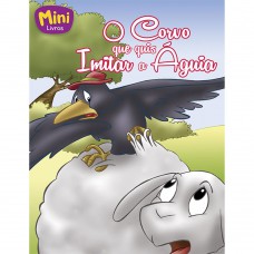 Mini - Fábulas:Corvo que quis imitar a Águia