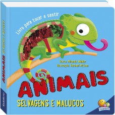 Um livro para tocar e sentir: Animais selvagens e malucos