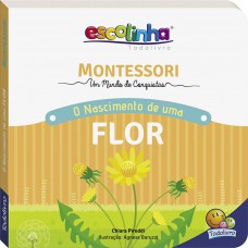 Montessori Meu Primeiro livro... O Nascimento de uma Flor (Escolinha)