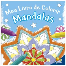 Colorindo Mandalas: Meu Livro de Colorir Mandalas