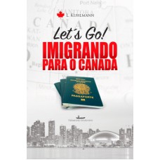 Let´s go: Imigrando para o Canadá