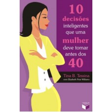 10 decisões inteligentes que uma mulher deve tomar antes dos 40