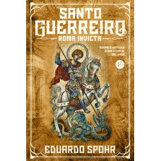 Santo guerreiro: Roma invicta (Vol. 1)