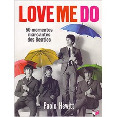 Love Me Do: 50 momentos marcantes dos Beatles