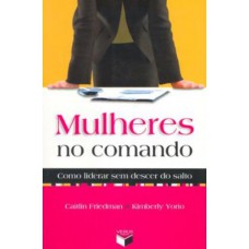 Mulheres no comando: como liderar sem descer do salto