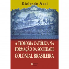 Teologia católica na formação da sociedade colonial brasileira