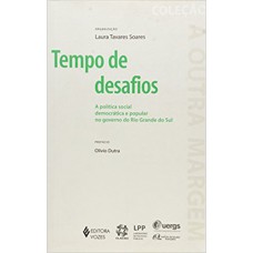 Tempo de desafios: a política social democrática e popular no governo do Rio Grande do Sul