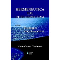 Hermenêutica em retrospectiva Vol. I