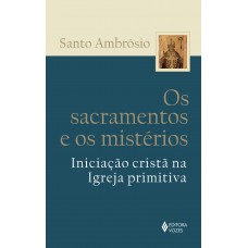 Os sacramentos e os mistérios