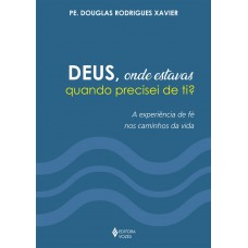 Deus, onde estavas quando precisei de ti?