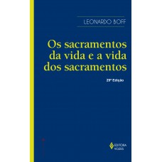 Sacramentos da vida e a vida dos sacramentos