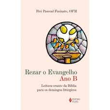 Rezar o Evangelho - Ano B