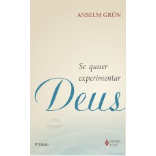 Se quiser experimentar Deus