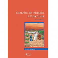 Caminho de iniciação à vida cristã 3a. etapa catequista